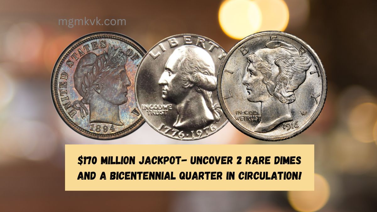 $170 Million Jackpot- Uncover 2 Rare Dimes and a Bicentennial Quarter in Circulation!