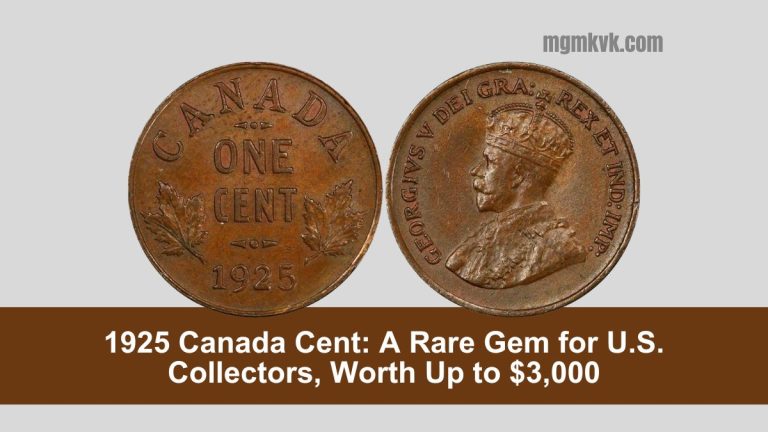 1925 Canada Cent: A Rare Gem for U.S. Collectors, Worth Up to $3,000