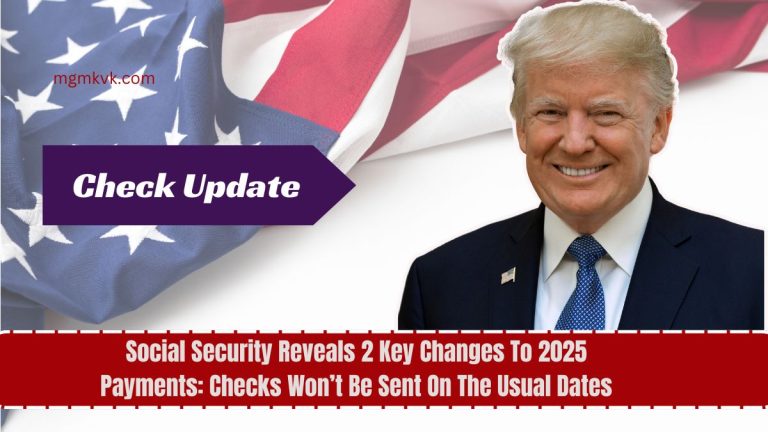 Social Security Reveals 2 Key Changes To 2025 Payments: Checks Won’t Be Sent On The Usual Dates