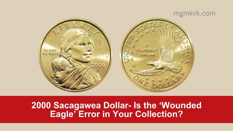 2000 Sacagawea Dollar- Is the ‘Wounded Eagle’ Error in Your Collection?