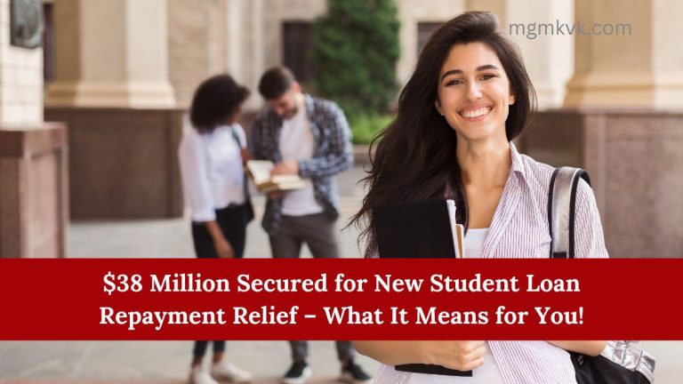 $38 Million Secured for New Student Loan Repayment Relief – What It Means for You!