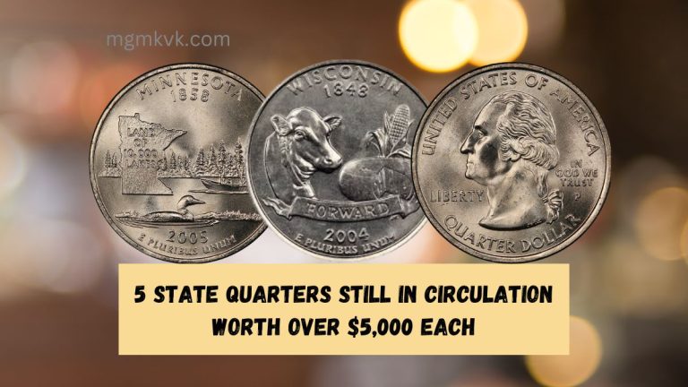 5 State Quarters Still in Circulation Worth Over $5,000 Each