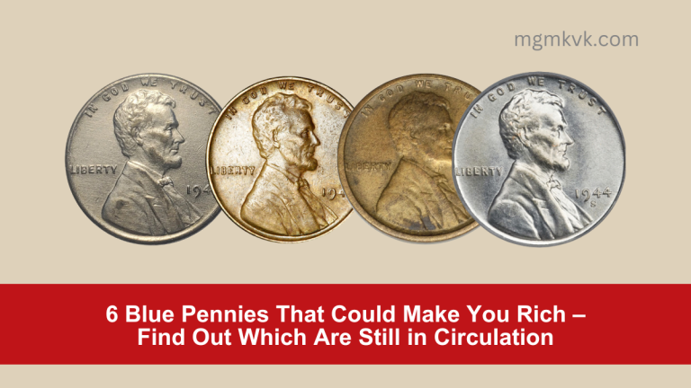 6 Blue Pennies That Could Make You Rich – Find Out Which Are Still in Circulation