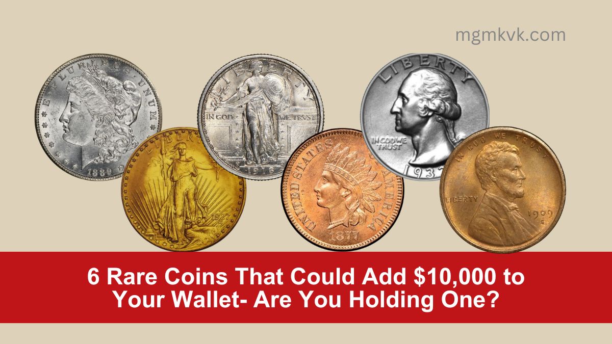 6 Rare Coins That Could Add $10,000 to Your Wallet- Are You Holding One?