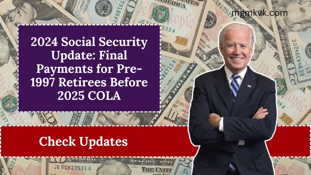 2024 Social Security Update: Final Payments for Pre-1997 Retirees Before 2025 COLA