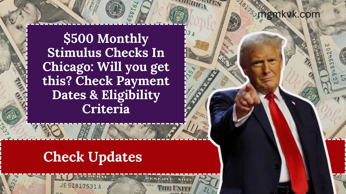 $500 Monthly Stimulus Checks In Chicago: Will you get this? Check Payment Dates & Eligibility Criteria