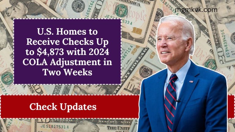 U.S. Homes to Receive Checks Up to $4,873 with 2024 COLA Adjustment in Two Weeks