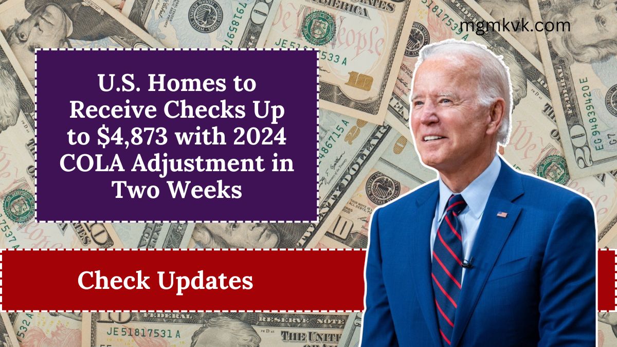 U.S. Homes to Receive Checks Up to $4,873 with 2024 COLA Adjustment in Two Weeks