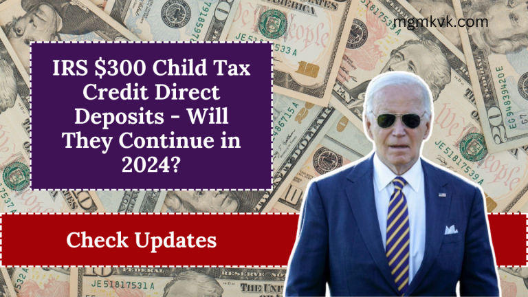 IRS $300 Child Tax Credit Direct Deposits - Will They Continue in 2024?