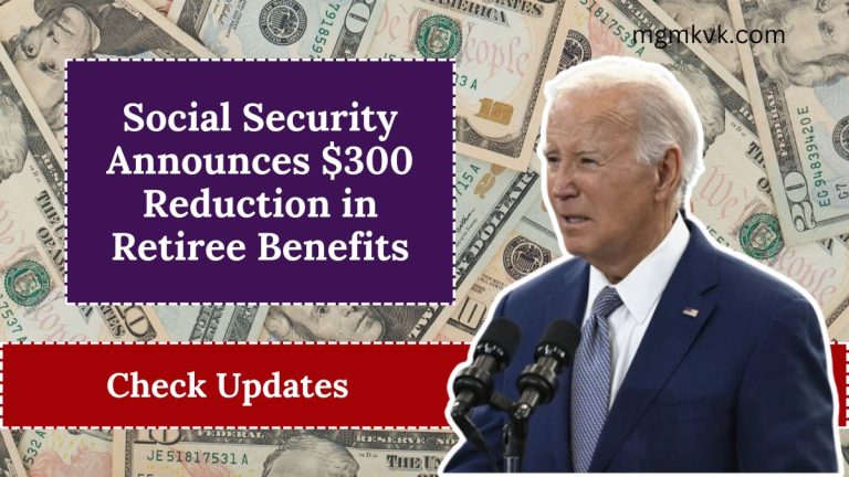 Social Security Announces $300 Reduction in Retiree Benefits