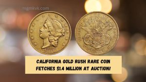 California Gold Rush Rare Coin Fetches $1.4 Million at Auction!