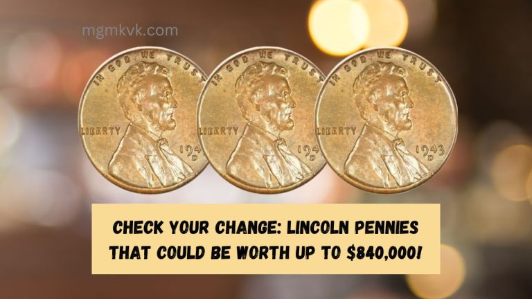 Check Your Change: Lincoln Pennies That Could Be Worth Up to $840,000!