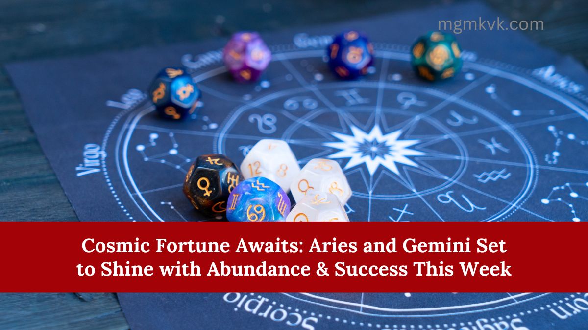 Cosmic Fortune Awaits: Aries and Gemini Set to Shine with Abundance & Success This Week