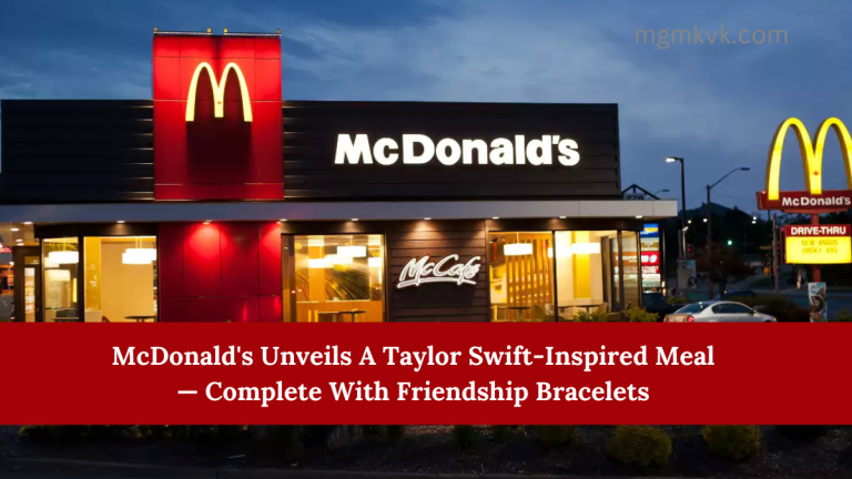 McDonald's Unveils A Taylor Swift-Inspired Meal — Complete With Friendship Bracelets