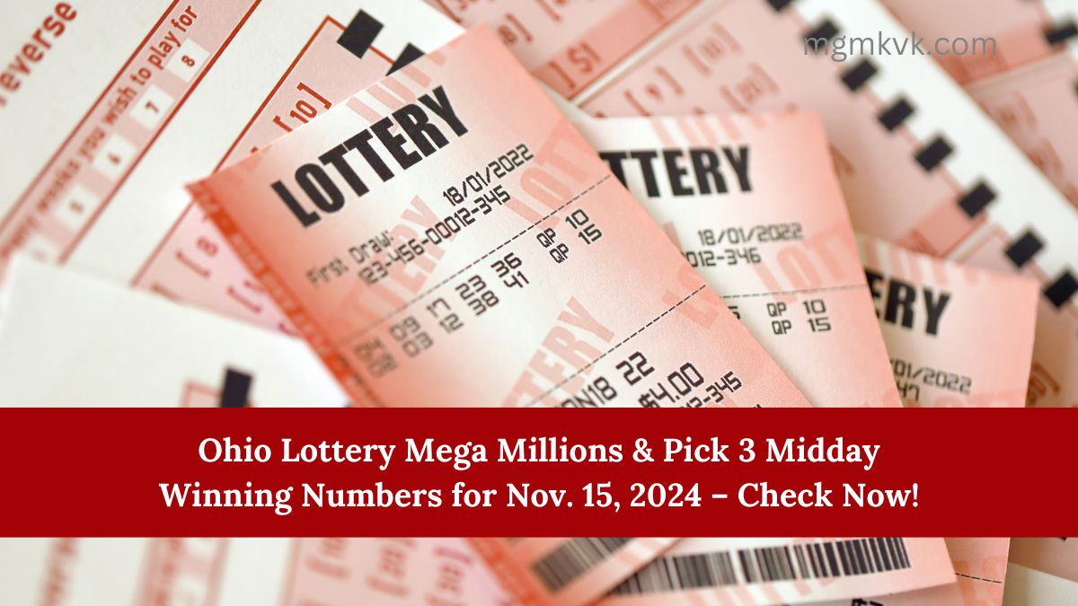 Ohio Lottery Mega Millions & Pick 3 Midday Winning Numbers for Nov. 15, 2024 – Check Now!