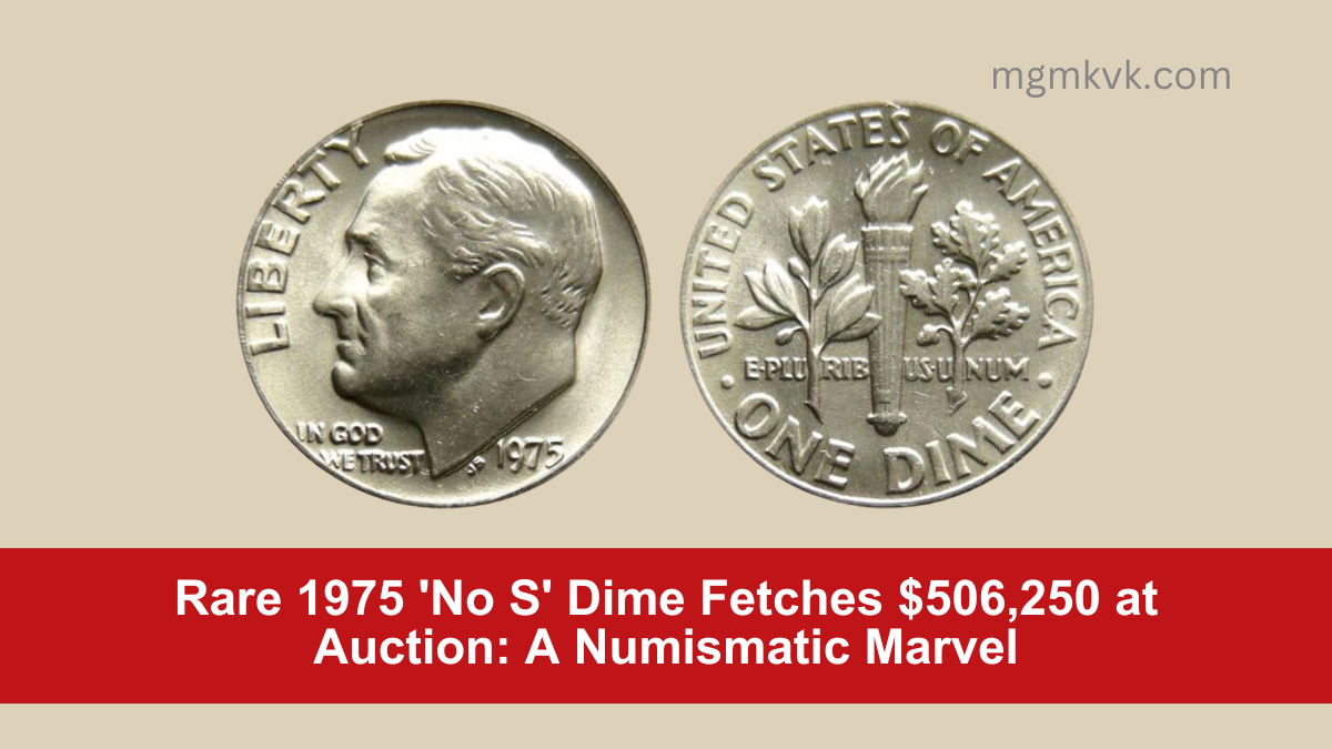 Rare 1975 'No S' Dime Fetches $506,250 at Auction: A Numismatic Marvel