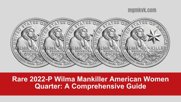 Rare 2022-P Wilma Mankiller American Women Quarter: A Comprehensive Guide