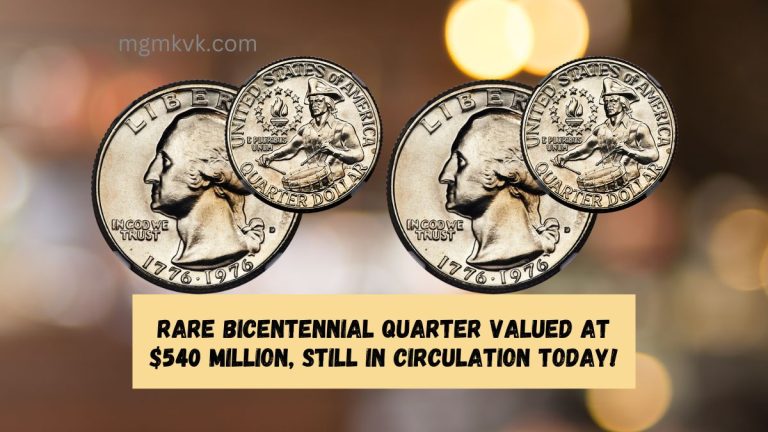 Rare Bicentennial Quarter Valued at $540 Million, Still in Circulation Today!