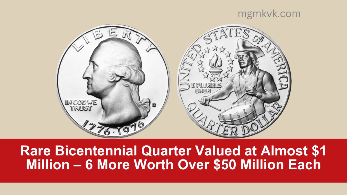 Rare Bicentennial Quarter Valued at Almost $1 Million – 6 More Worth Over $50 Million Each