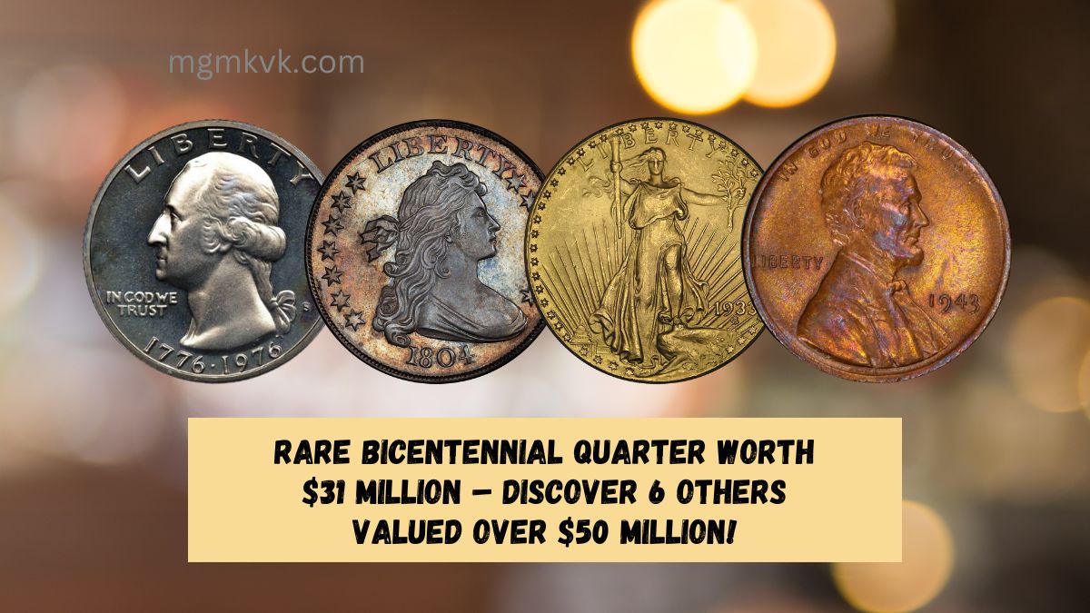 Rare Bicentennial Quarter Worth $31 Million – Discover 6 Others Valued Over $50 Million!