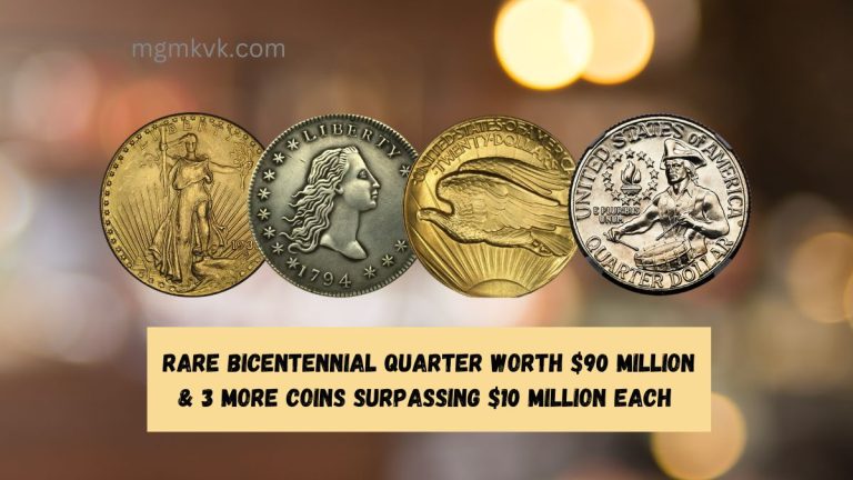 Rare Bicentennial Quarter Worth $90 Million & 3 More Coins Surpassing $10 Million Each – Are You Holding One?