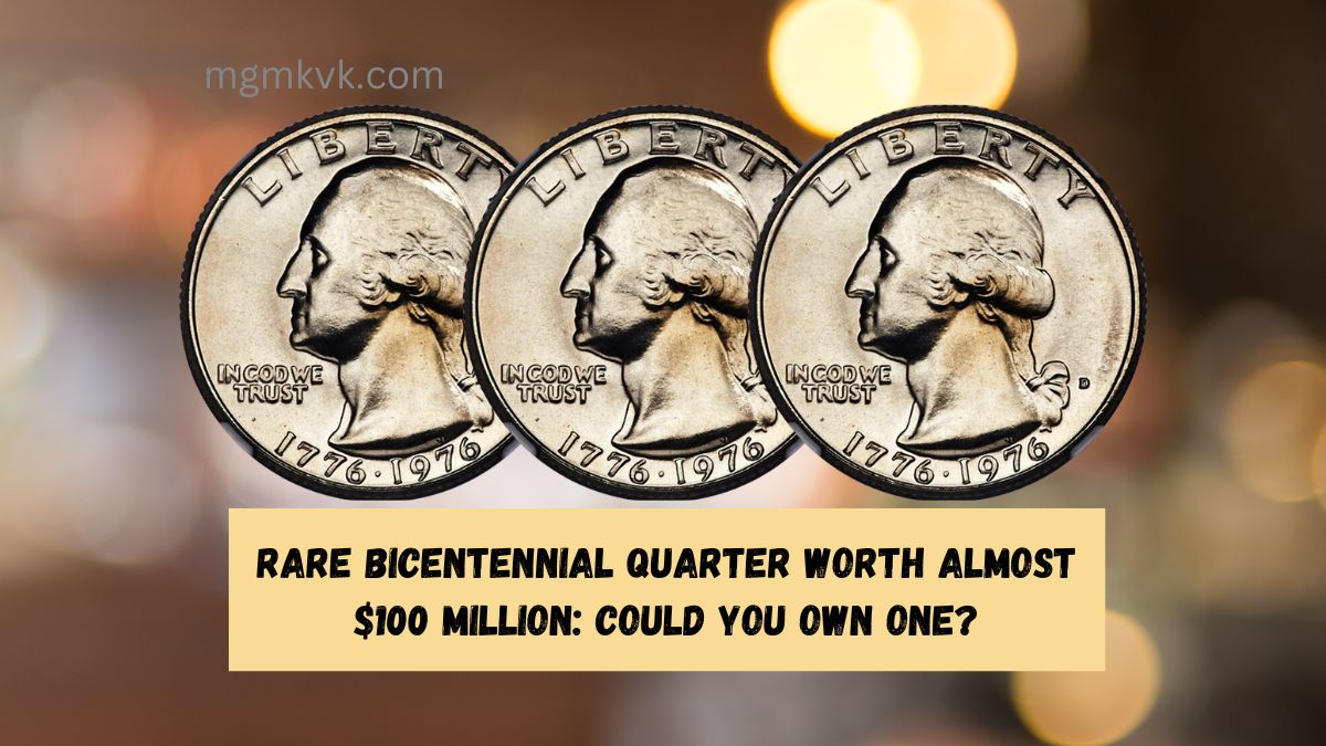 Rare Bicentennial Quarter Worth Almost $100 Million: Could You Own One?