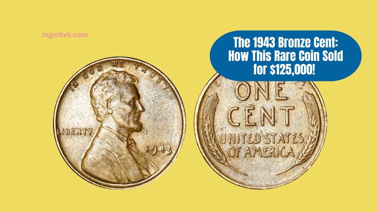 The 1943 Bronze Cent How This Rare Coin Sold for $125,000! Discover Its Hidden Value