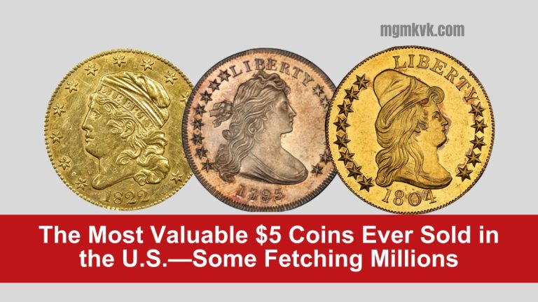 The Most Valuable $5 Coins Ever Sold in the U.S.—Some Fetching Millions