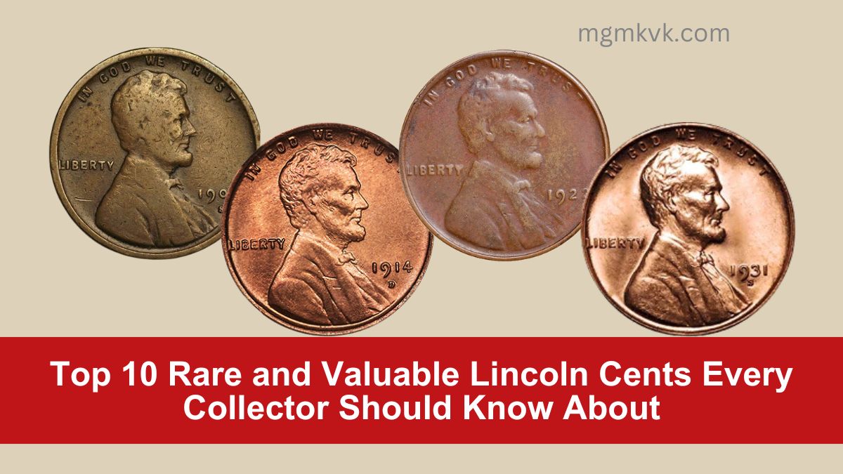 Top 10 Rare and Valuable Lincoln Cents Every Collector Should Know About