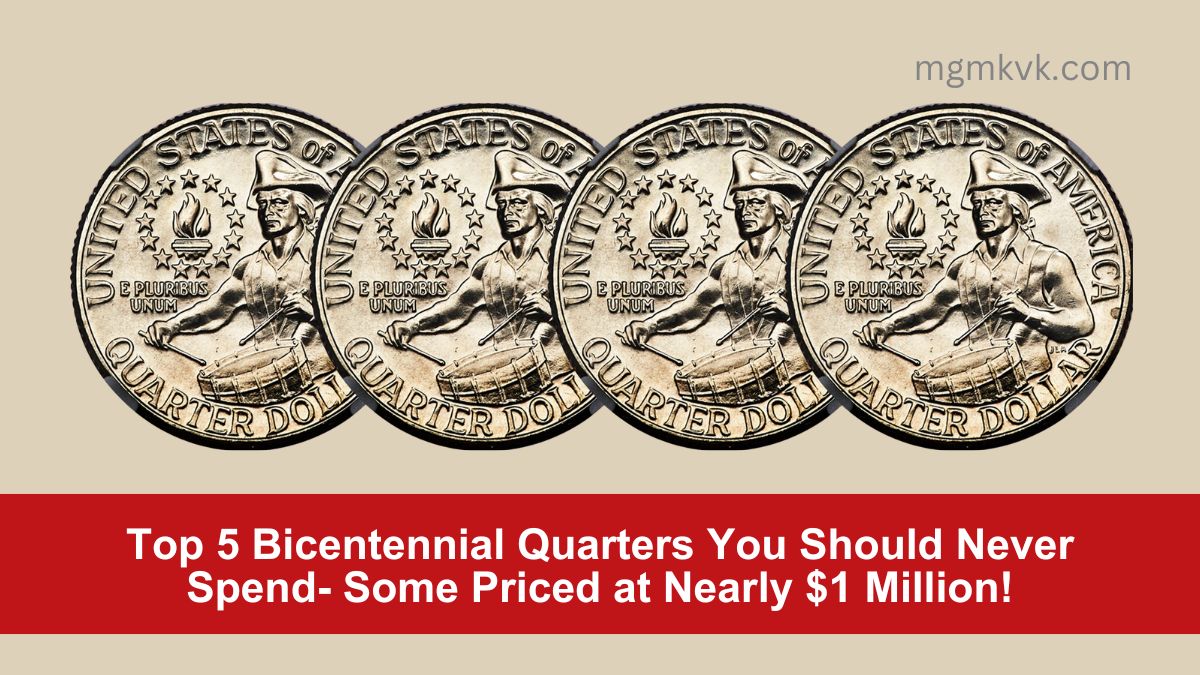 Top 5 Bicentennial Quarters You Should Never Spend- Some Priced at Nearly $1 Million!