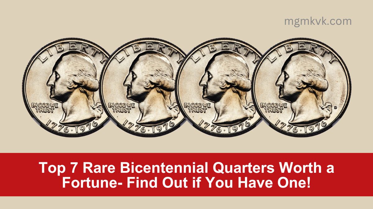 Top 7 Rare Bicentennial Quarters Worth a Fortune- Find Out if You Have One!