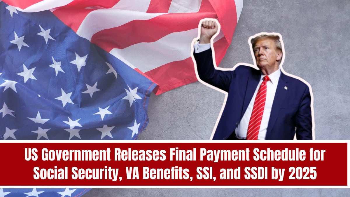 US Government Releases Final Payment Schedule for Social Security, VA Benefits, SSI, and SSDI by 2025