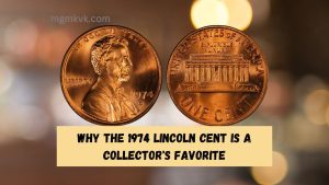 Why the 1974 Lincoln Cent Is a Collector's Favorite